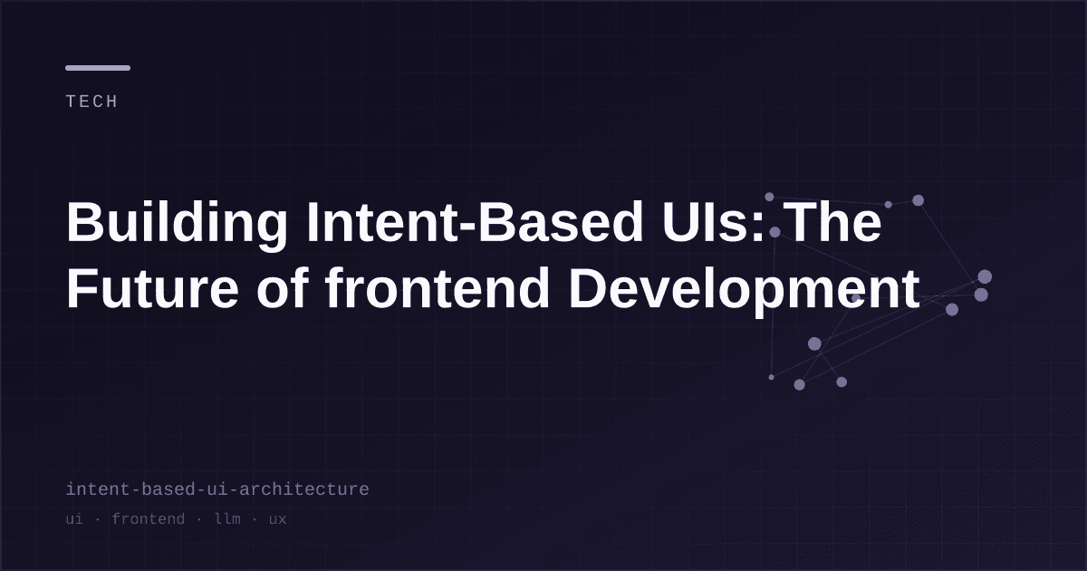 Building Intent-Based UIs: The Future of frontend Development