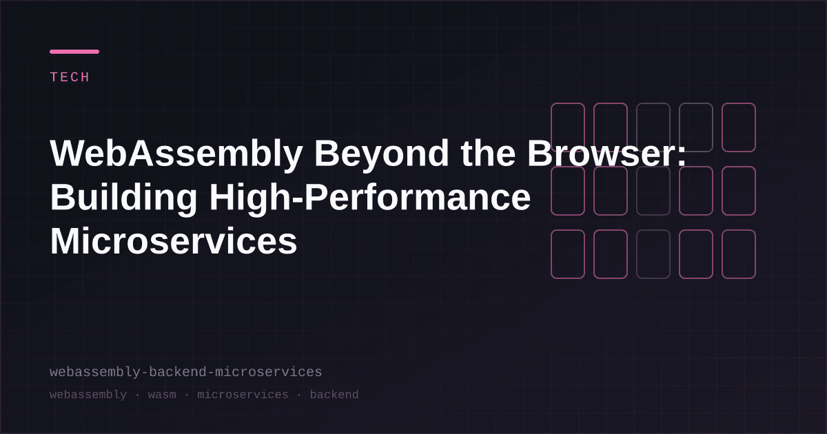WebAssembly Ngoài Trình Duyệt: Xây Dựng Microservices Hiệu Năng Cao
