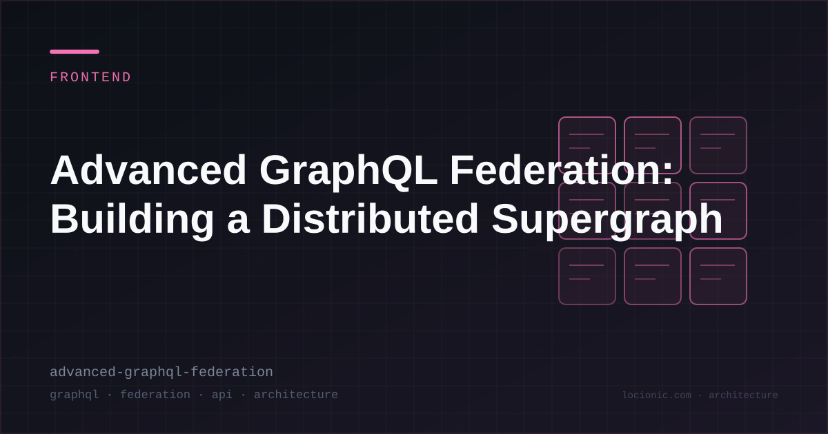 Advanced GraphQL Federation: Building a Distributed Supergraph