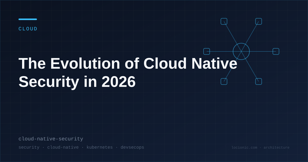 The Evolution of Cloud Native Security in 2026
