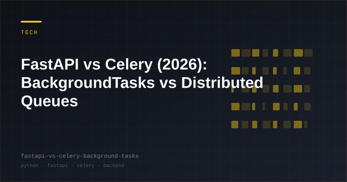 FastAPI vs Celery (2026): BackgroundTasks vs Distributed Queues