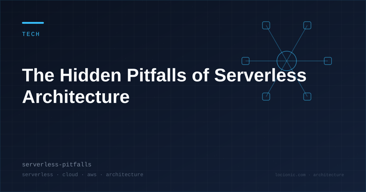The Hidden Pitfalls of Serverless Architecture