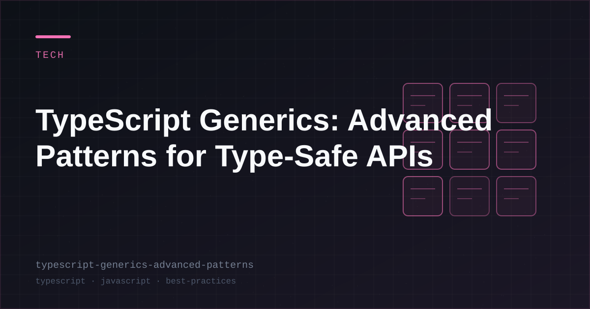 TypeScript Generics: Advanced Patterns for Type-Safe APIs