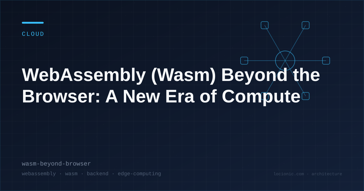 WebAssembly (Wasm) Beyond the Browser: A New Era of Compute