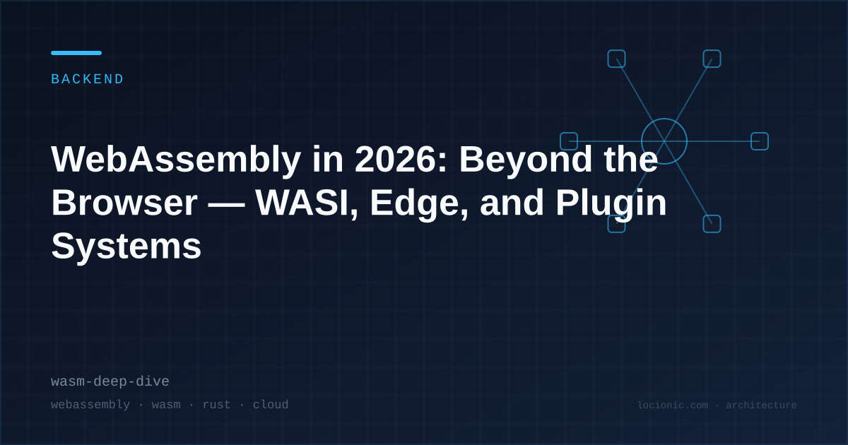 WebAssembly in 2026: Beyond the Browser | WASI, Edge, and Plugin Systems